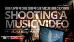 دانلود آموزش ساخت موزیک ویدئو DSLR Filmmaking: Shooting a Music Video
