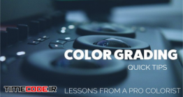 10 نکته برای اصلاح رنگ حرفه ای فیلم Color Grading: 10 Essential Tips From A Pro Colorist