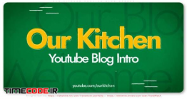 دانلود پروژه آماده افترافکت : اینترو برنامه آشپزی Our Kitchen – Cooking Blog Opener