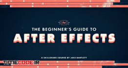 دانلود راهنمای افتر افکت برای تازه کاران The Beginner’s Guide To After Effects