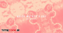 دانلود پروژه آماده افتر افکت : موشن گرافیک روز مادر Quick Mother’s Day