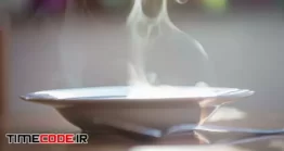 دانلود فوتیج بخار بشقاب سوپ Hot Soup Steam