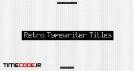 دانلود پریست افتر افکت : ماشین تایپ Retro Typewriter Titles