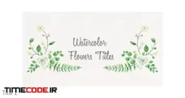 دانلود پروژه آماده افتر افکت : تایتل با فریم گل Floral Watercolor Titles Pack