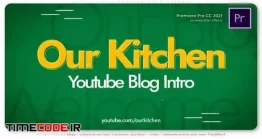 دانلود پروژه آماده پریمیر : اینترو کانال آموزش آشپزی Our Kitchen. Cooking Blog Opener